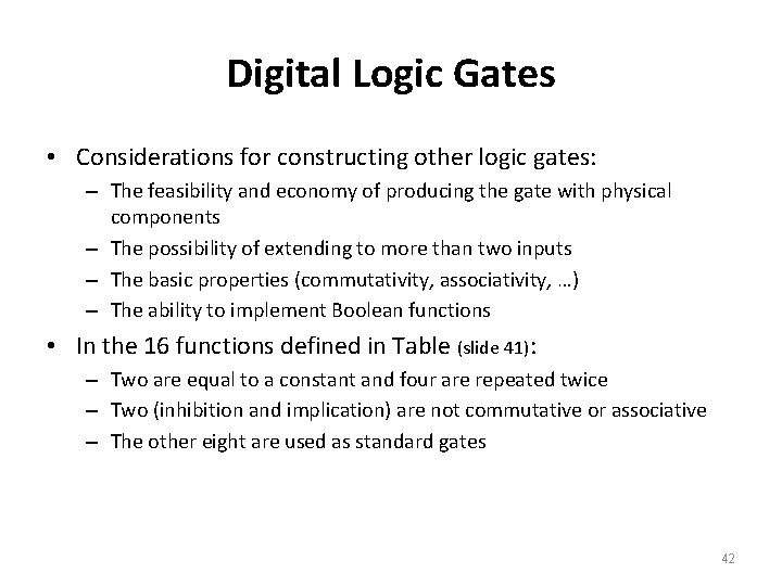Digital Logic Gates • Considerations for constructing other logic gates: – The feasibility and