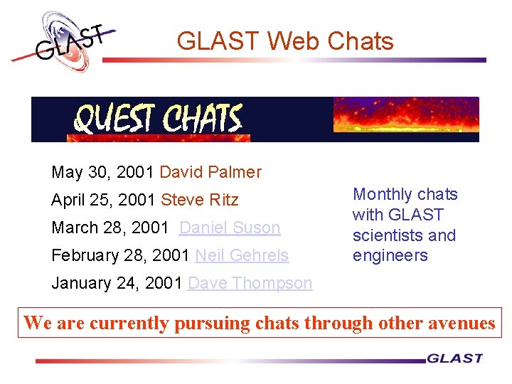 GLAST Web Chats May 30, 2001 David Palmer April 25, 2001 Steve Ritz March