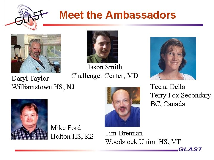 Meet the Ambassadors Jason Smith Challenger Center, MD Daryl Taylor Williamstown HS, NJ Mike