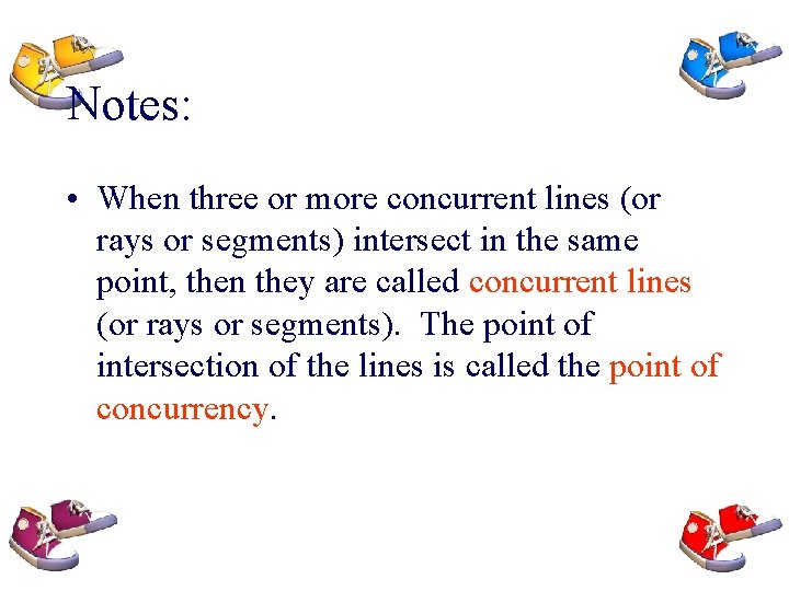 Notes: • When three or more concurrent lines (or rays or segments) intersect in
