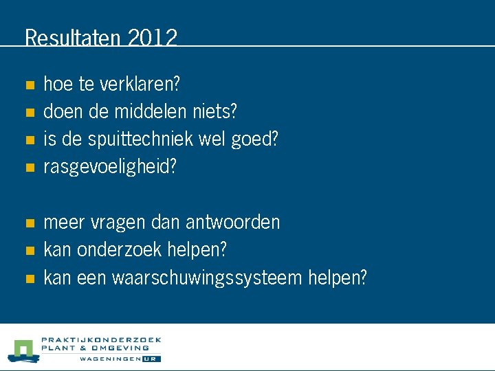 Resultaten 2012 n n n n hoe te verklaren? doen de middelen niets? is