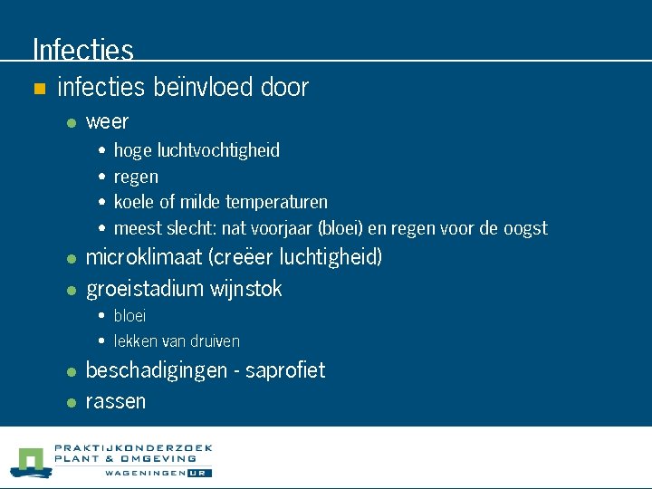 Infecties n infecties beïnvloed door l weer • • l l hoge luchtvochtigheid regen