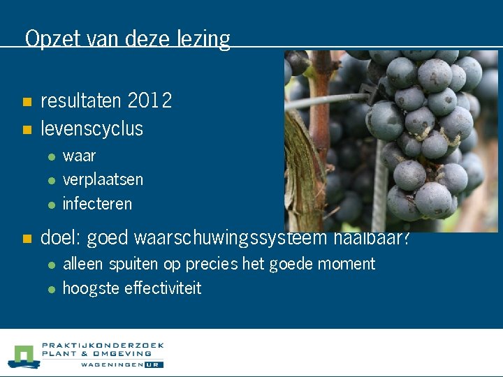 Opzet van deze lezing n n resultaten 2012 levenscyclus l l l n waar