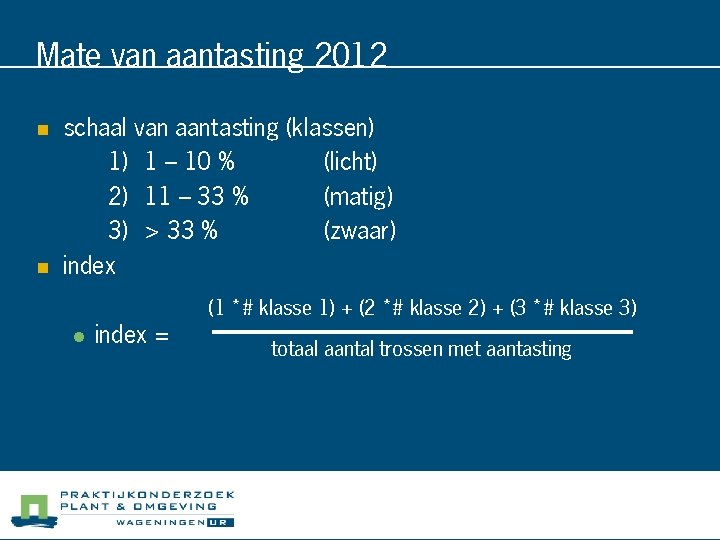 Mate van aantasting 2012 n n schaal van aantasting (klassen) 1) 1 – 10