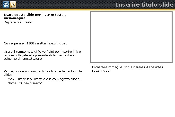 Inserire titolo slide Usare questa slide per inserire testo e un’immagine. Digitare qui il