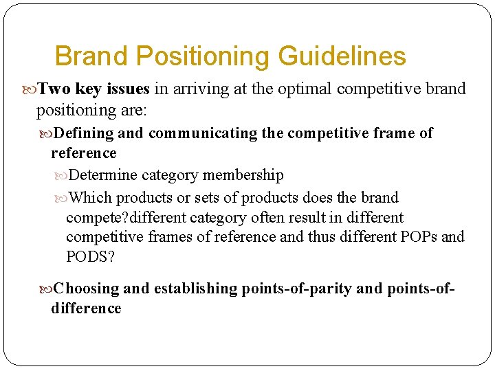Brand Positioning Guidelines Two key issues in arriving at the optimal competitive brand positioning
