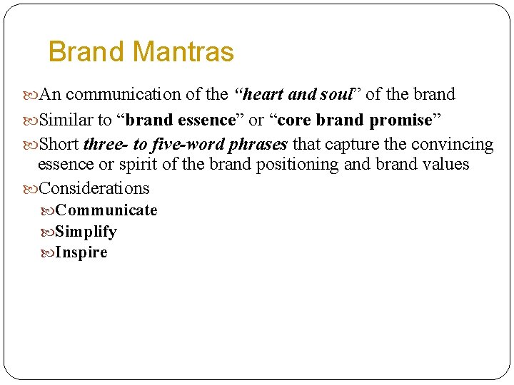 Brand Mantras An communication of the “heart and soul” of the brand Similar to
