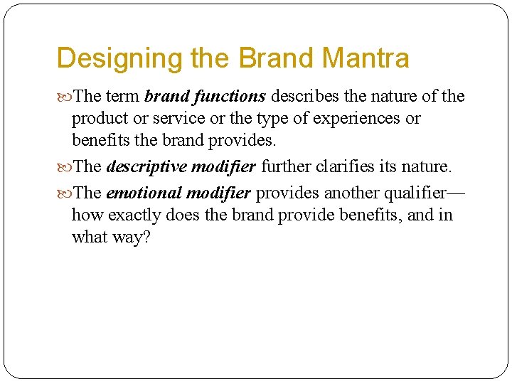 Designing the Brand Mantra The term brand functions describes the nature of the product
