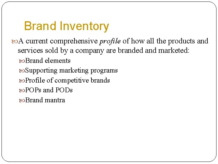 Brand Inventory A current comprehensive profile of how all the products and services sold