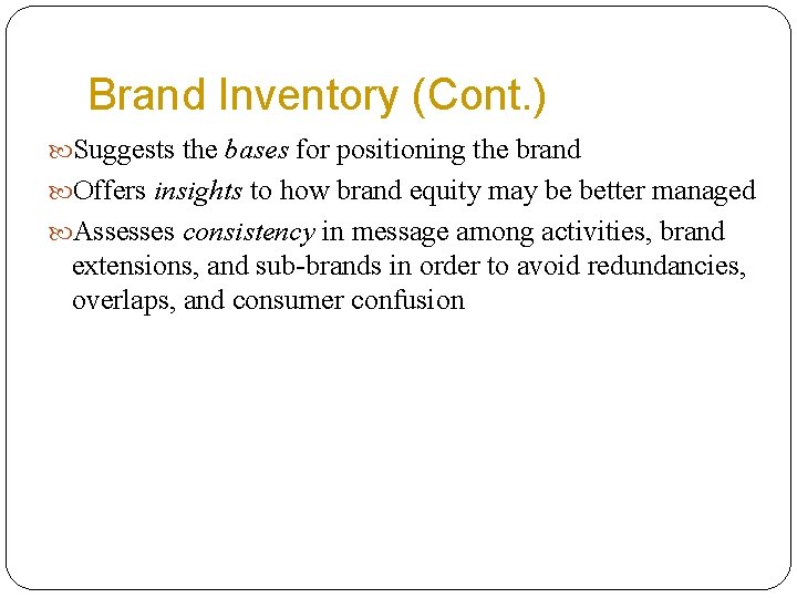 Brand Inventory (Cont. ) Suggests the bases for positioning the brand Offers insights to