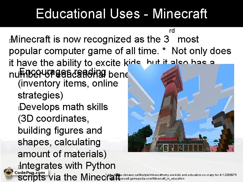 Educational Uses - Minecraft rd Minecraft is now recognized as the 3 most popular