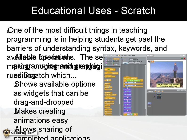 Educational Uses - Scratch One of the most difficult things in teaching programming is