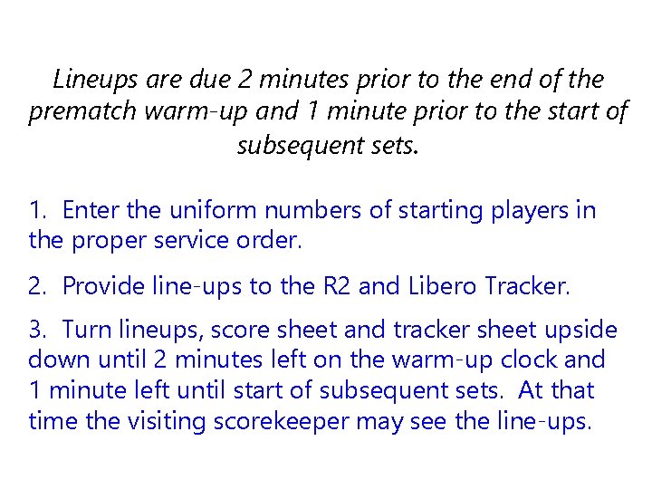 Lineups are due 2 minutes prior to the end of the prematch warm-up and