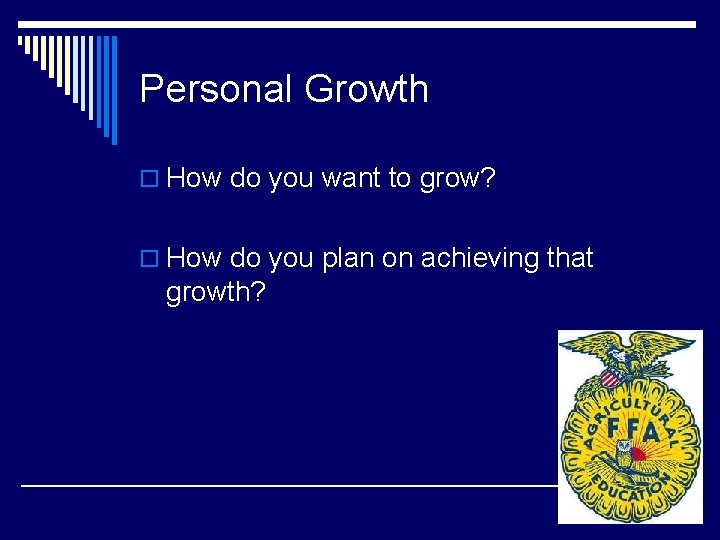 Personal Growth o How do you want to grow? o How do you plan