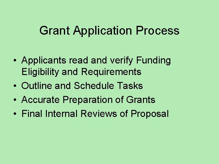Grant Application Process • Applicants read and verify Funding Eligibility and Requirements • Outline