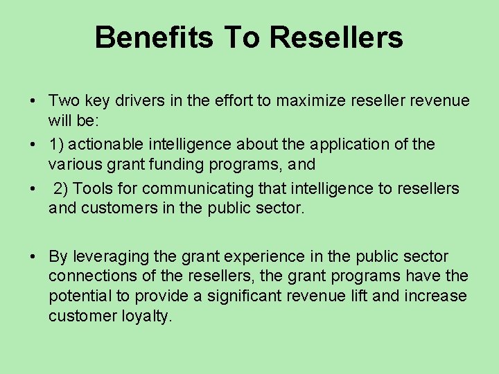 Benefits To Resellers • Two key drivers in the effort to maximize reseller revenue