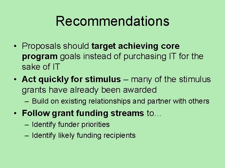Recommendations • Proposals should target achieving core program goals instead of purchasing IT for