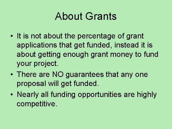 About Grants • It is not about the percentage of grant applications that get