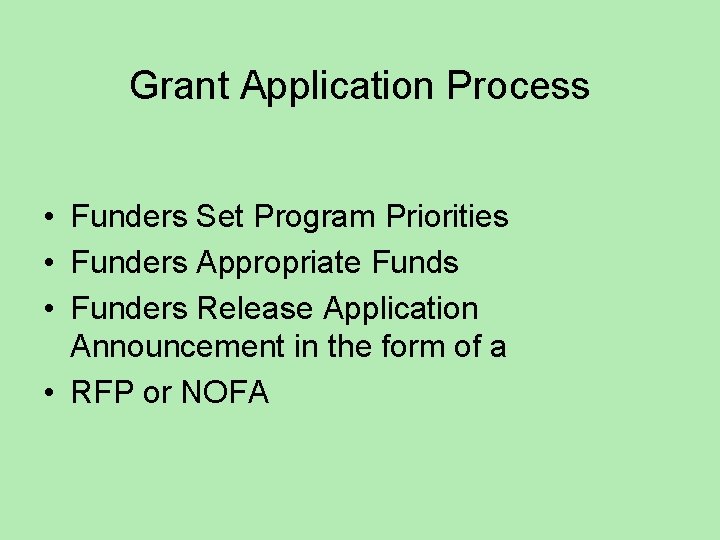 Grant Application Process • Funders Set Program Priorities • Funders Appropriate Funds • Funders