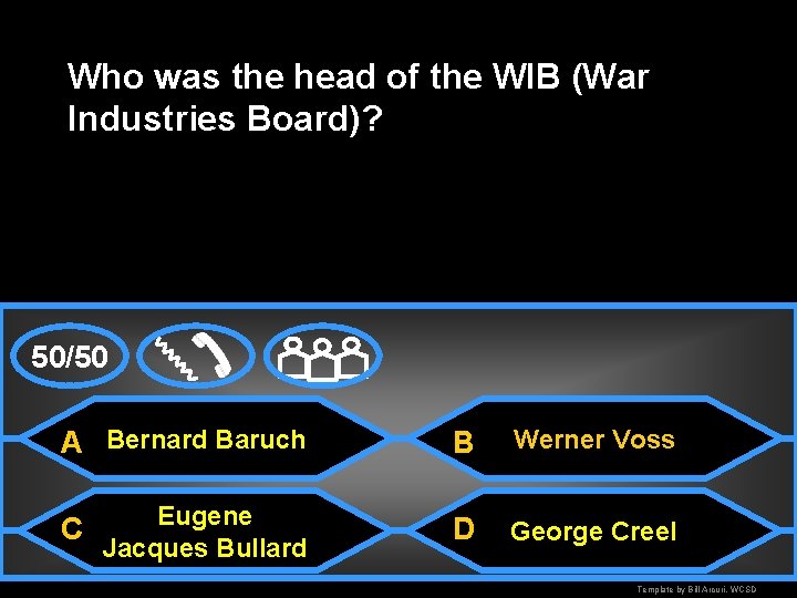 Who was the head of the WIB (War Industries Board)? 50/50 A Bernard Baruch