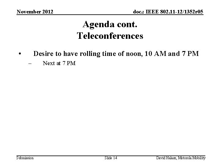 November 2012 doc. : IEEE 802. 11 -12/1352 r 05 Agenda cont. Teleconferences •