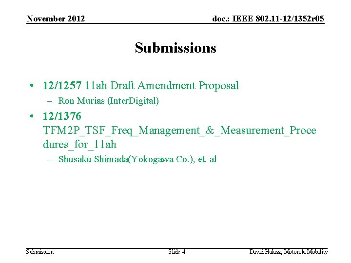 November 2012 doc. : IEEE 802. 11 -12/1352 r 05 Submissions • 12/1257 11