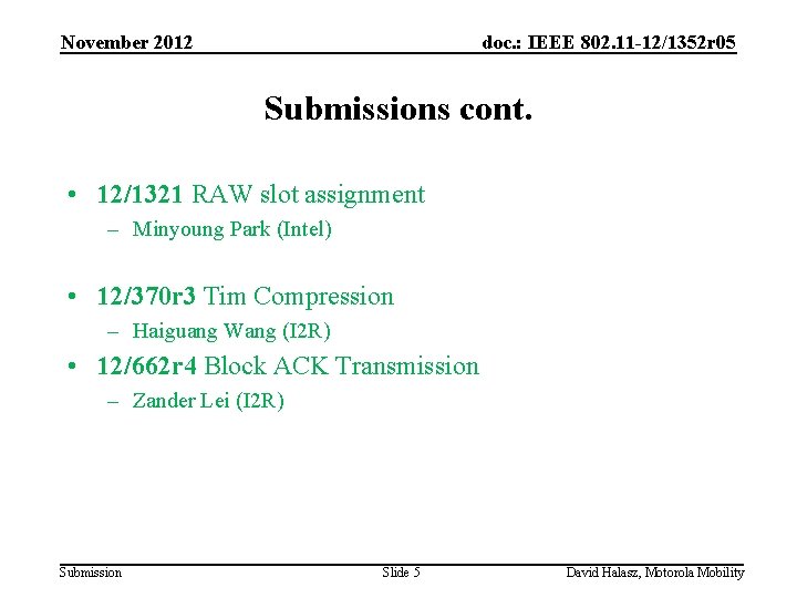 November 2012 doc. : IEEE 802. 11 -12/1352 r 05 Submissions cont. • 12/1321