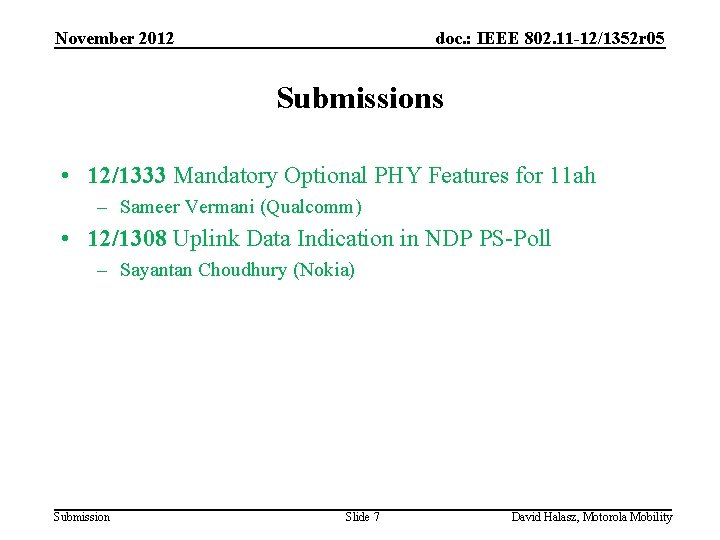 November 2012 doc. : IEEE 802. 11 -12/1352 r 05 Submissions • 12/1333 Mandatory