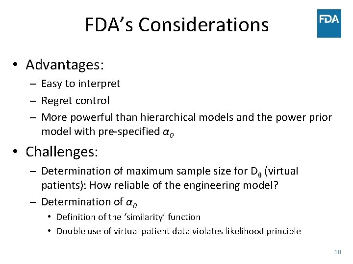 FDA’s Considerations • Advantages: – Easy to interpret – Regret control – More powerful