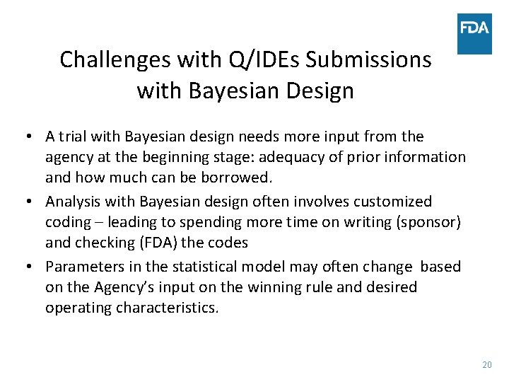 Challenges with Q/IDEs Submissions with Bayesian Design • A trial with Bayesian design needs