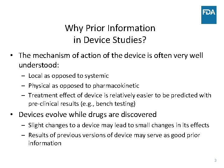 Why Prior Information in Device Studies? • The mechanism of action of the device
