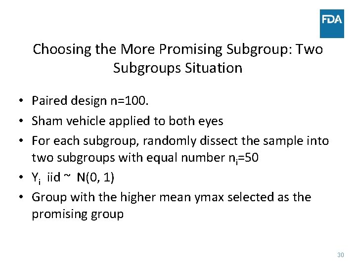 Choosing the More Promising Subgroup: Two Subgroups Situation • Paired design n=100. • Sham