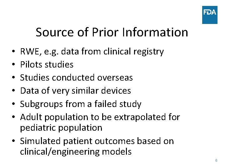 Source of Prior Information RWE, e. g. data from clinical registry Pilots studies Studies
