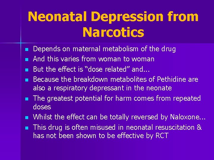 Neonatal Depression from Narcotics n n n n Depends on maternal metabolism of the