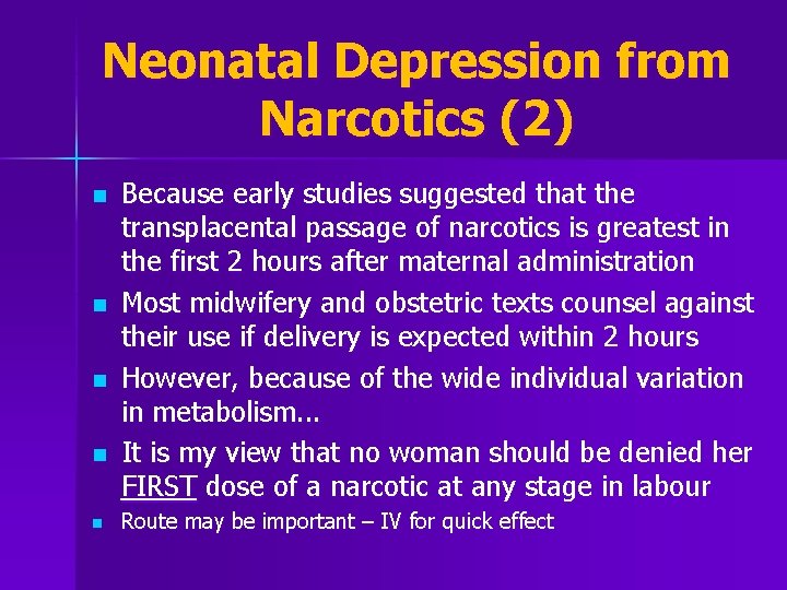 Neonatal Depression from Narcotics (2) n n n Because early studies suggested that the