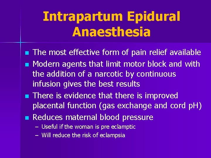 Intrapartum Epidural Anaesthesia n n The most effective form of pain relief available Modern