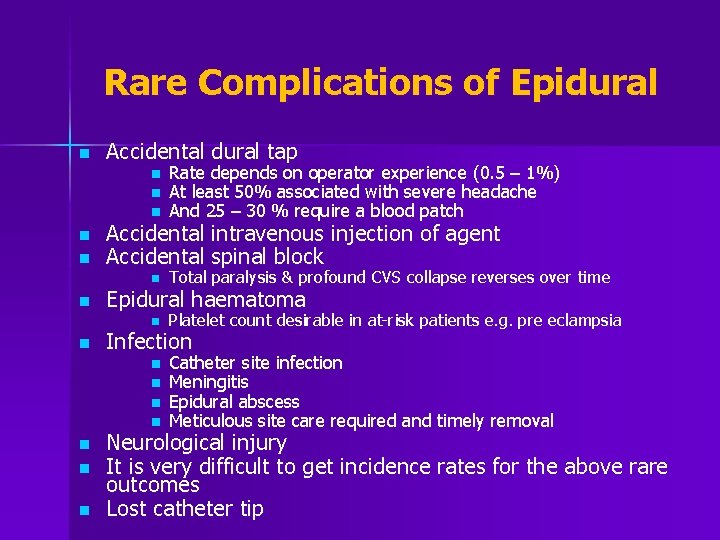 Rare Complications of Epidural n n n n Accidental dural tap n n n