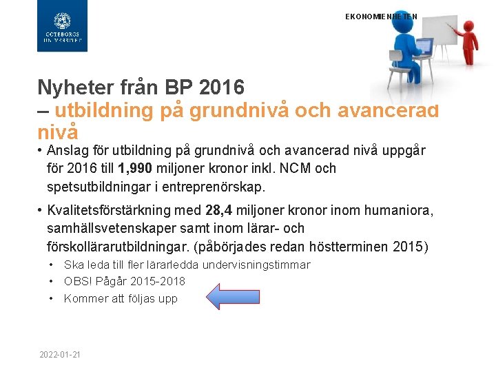 EKONOMIENHETEN Nyheter från BP 2016 – utbildning på grundnivå och avancerad nivå • Anslag
