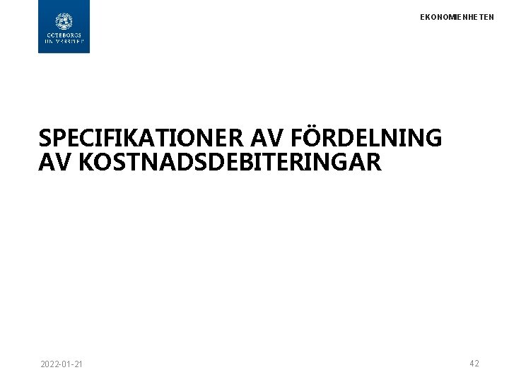 EKONOMIENHETEN SPECIFIKATIONER AV FÖRDELNING AV KOSTNADSDEBITERINGAR 2022 -01 -21 42 