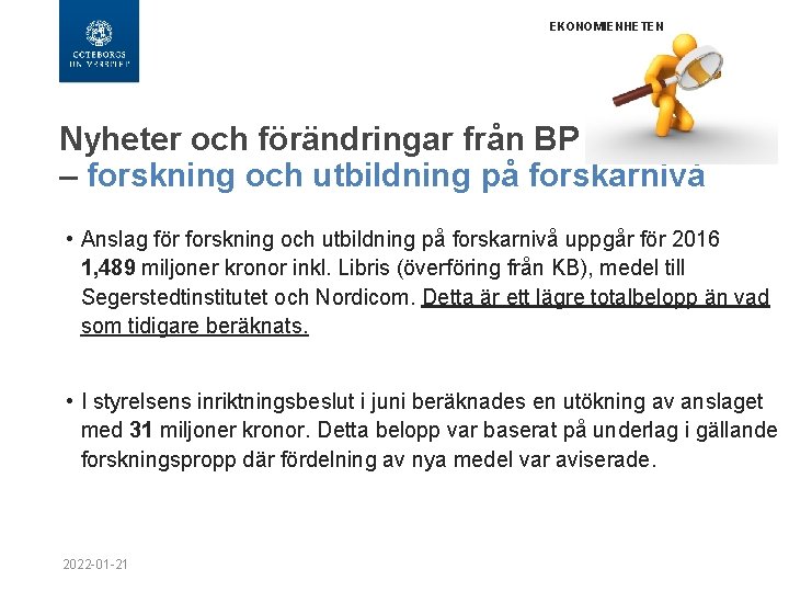 EKONOMIENHETEN Nyheter och förändringar från BP 2016 – forskning och utbildning på forskarnivå •