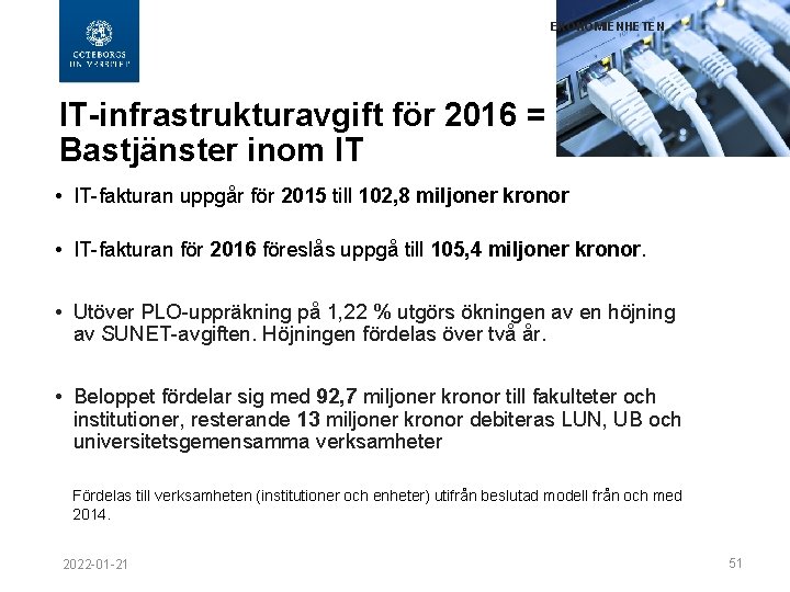 EKONOMIENHETEN IT-infrastrukturavgift för 2016 = Bastjänster inom IT • IT-fakturan uppgår för 2015 till