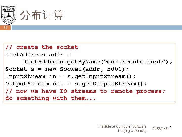分布计算 18 // create the socket Inet. Address addr = Inet. Address. get. By.