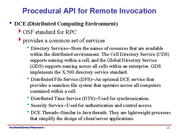 Procedural API for Remote Invocation i DCE (Distributed Computing Environment) 4 OSF standard for
