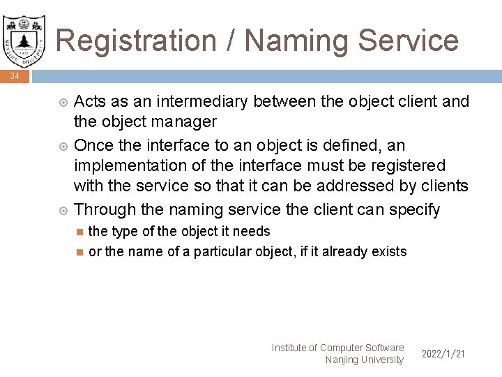 Registration / Naming Service 34 Acts as an intermediary between the object client and