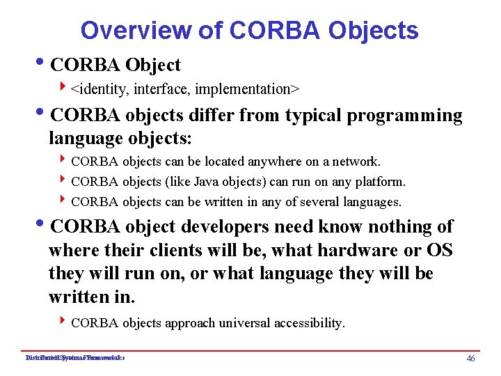 Overview of CORBA Objects i. CORBA Object 4<identity, interface, implementation> i. CORBA objects differ