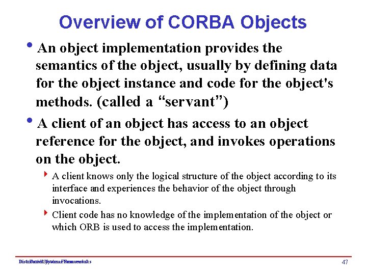 Overview of CORBA Objects i. An object implementation provides the semantics of the object,