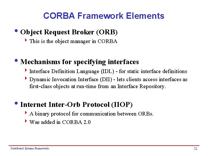 CORBA Framework Elements i. Object Request Broker (ORB) 4 This is the object manager