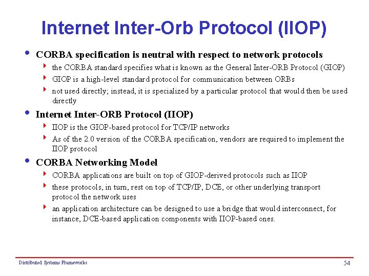 Internet Inter-Orb Protocol (IIOP) i CORBA specification is neutral with respect to network protocols