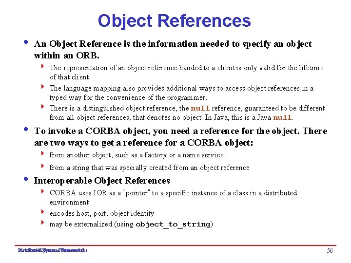 Object References i An Object Reference is the information needed to specify an object