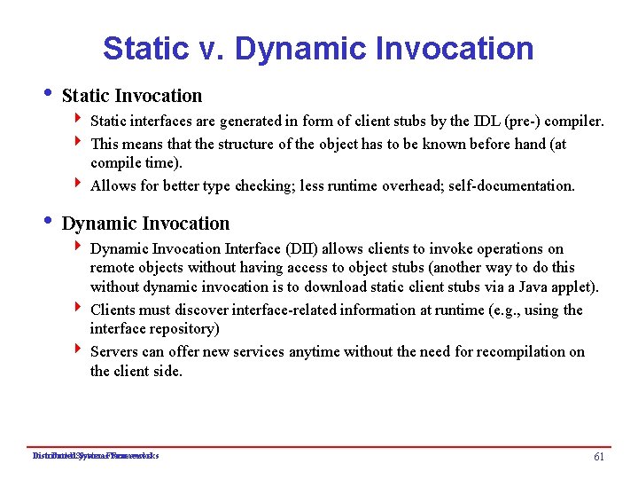 Static v. Dynamic Invocation i Static Invocation 4 Static interfaces are generated in form